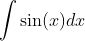 \int\sin(x)dx